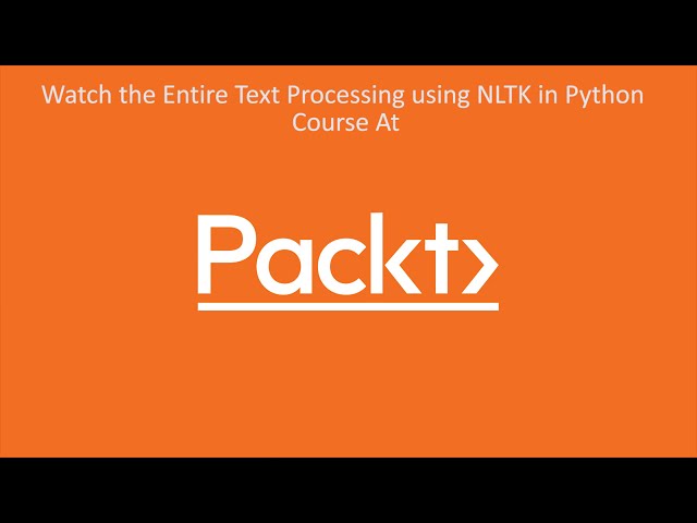 فیلم آموزشی: پردازش متن با استفاده از NLTK در پایتون: توکن سازی–آموزش استفاده از توکن سازهای داخلی| packtpub.com
